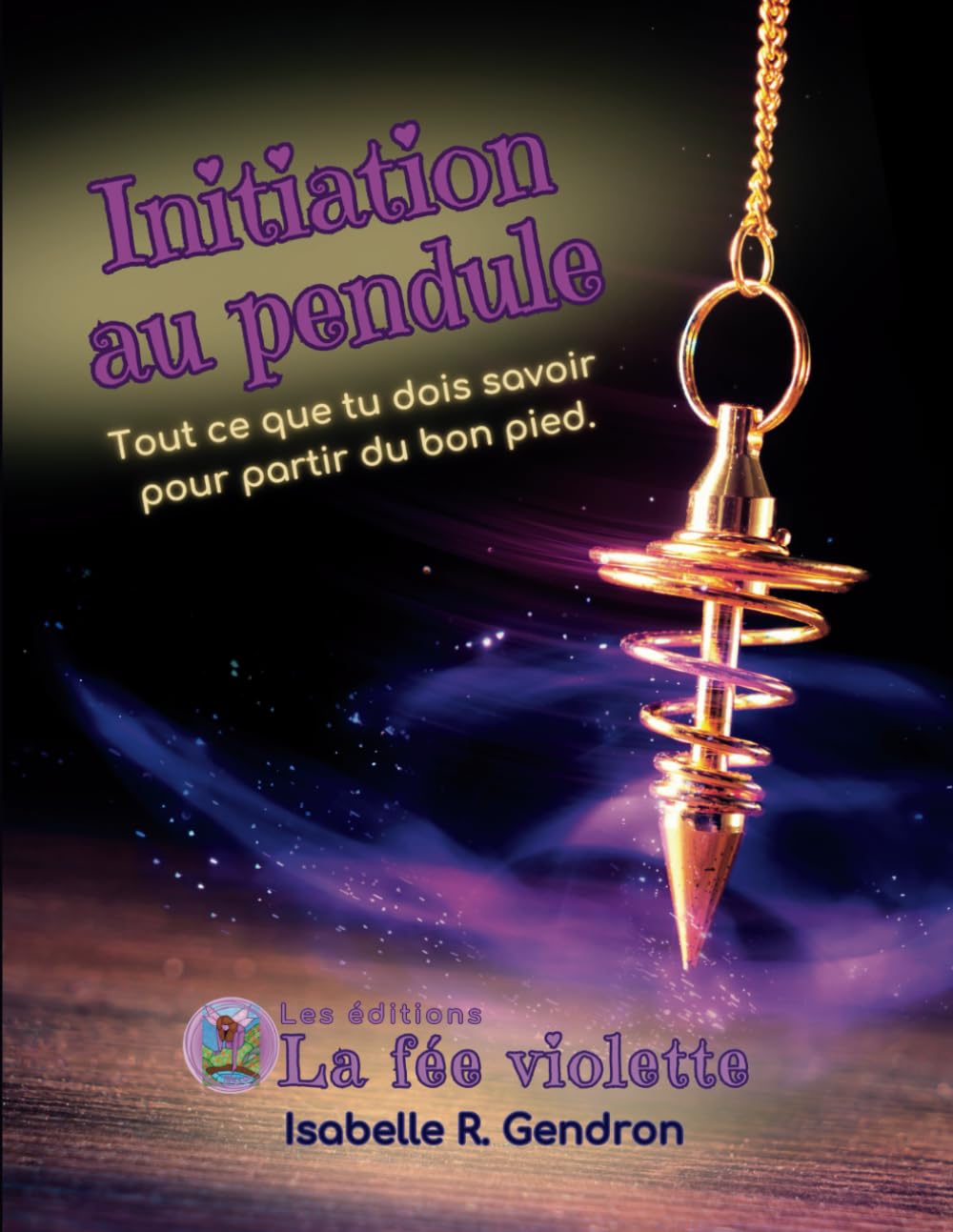Initiation au pendule: Tout ce que tu dois savoir pour partir du bon pied book