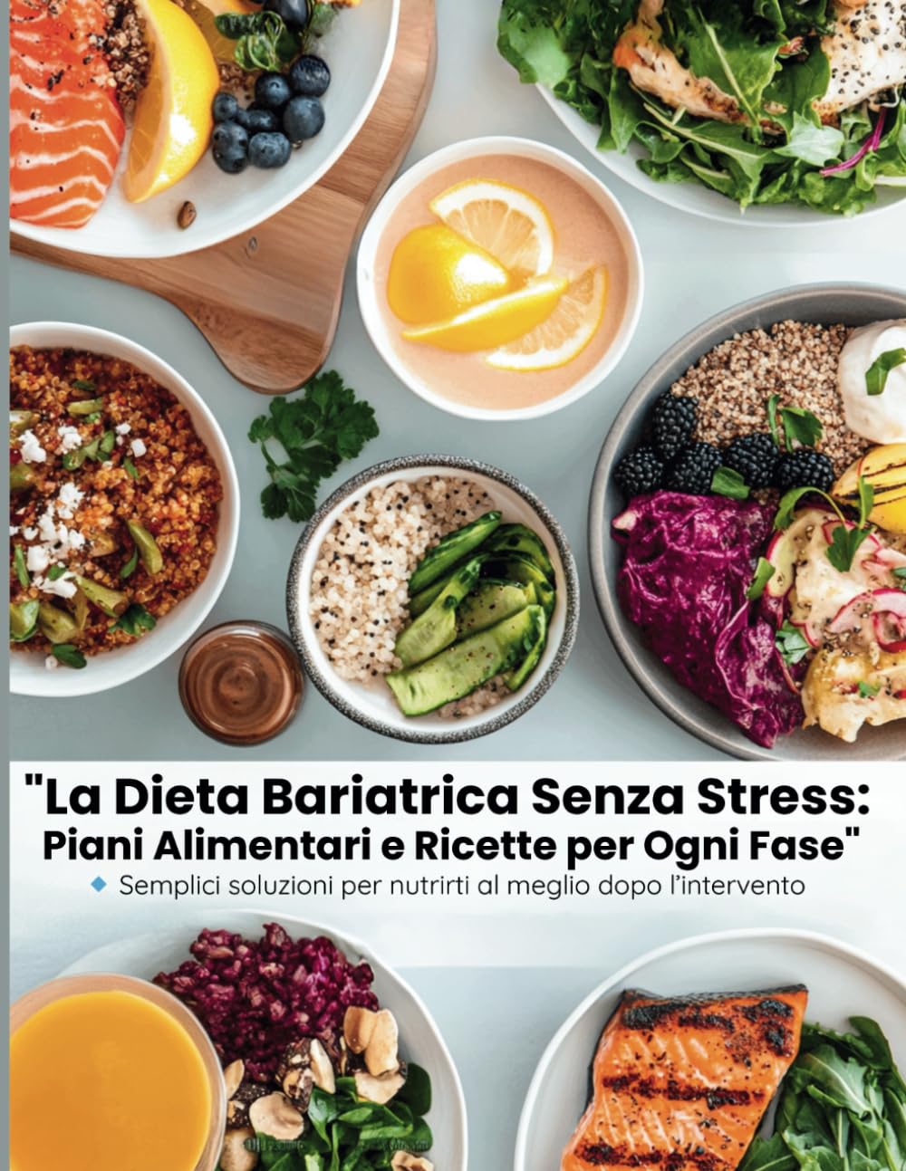 La Dieta Bariatrica Senza Stress: Piani Alimentari e Ricette per Ogni Fase: Semplici soluzioni per nutrirti al meglio dopo l’intervento book