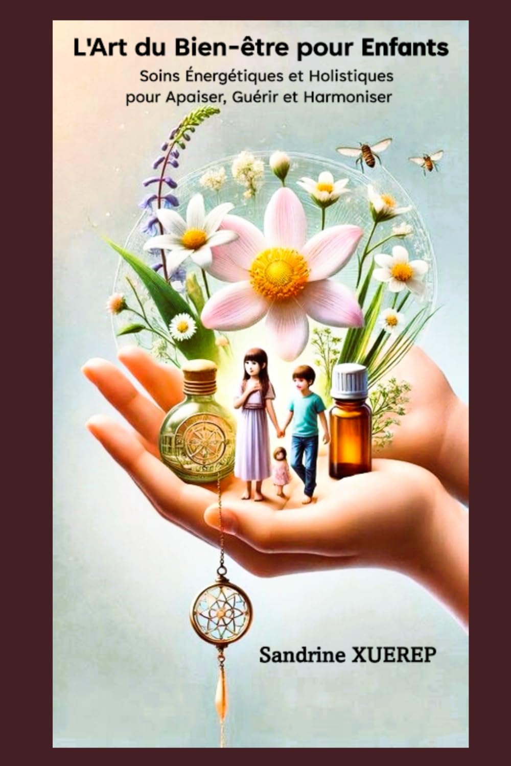 L'Art du Bien-être pour Enfants: Soins Énergétiques et Holistiques pour Apaiser, Guérir et Harmoniser book