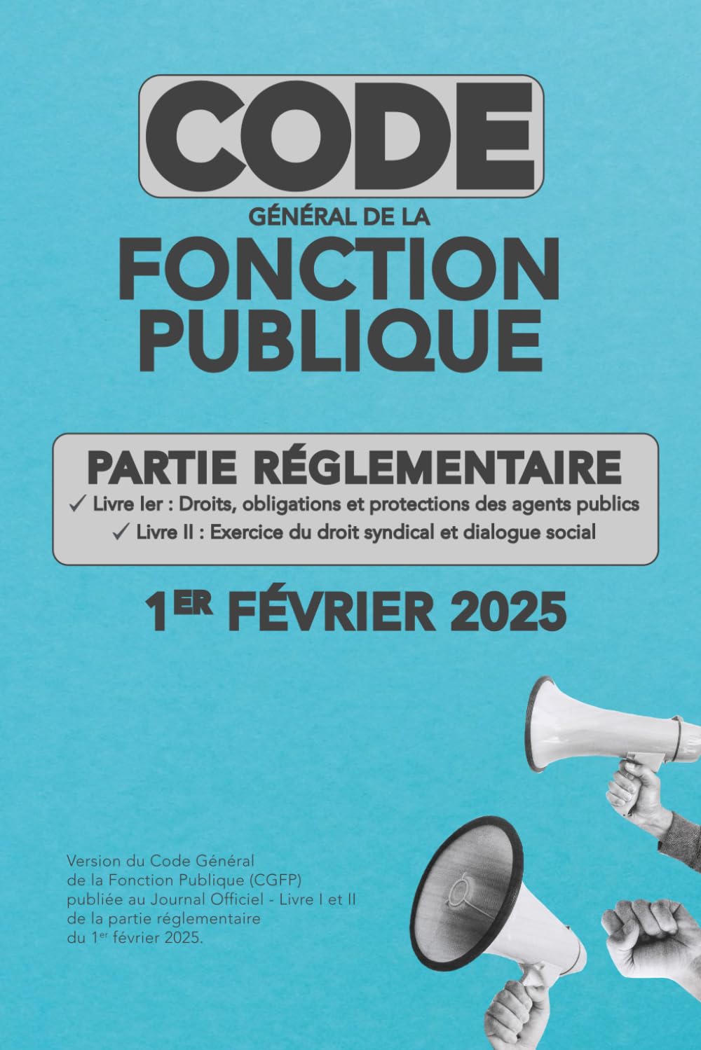 Code général de la fonction publique - Partie réglementaire - Livre 1er et livre II - CGFP - Version du 1er février 2025: Livre Ier : Droits, ... Exercice du droit syndical et dialogue social Law