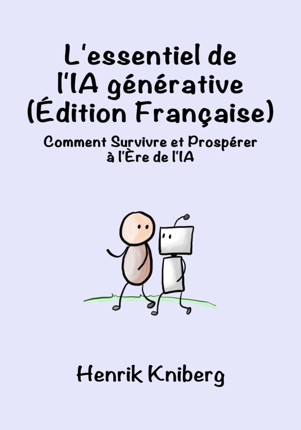 L'essentiel de l'IA générative (Édition Française): Comment Survivre et Prospérer à l'Ère de l'IA book