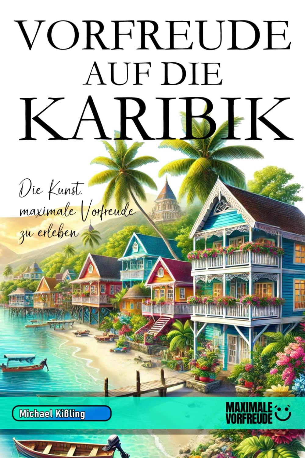 VORFREUDE AUF DIE KARIBIK: Die Kunst, maximale Vorfreude zu erleben Leisure, Home & Garden
