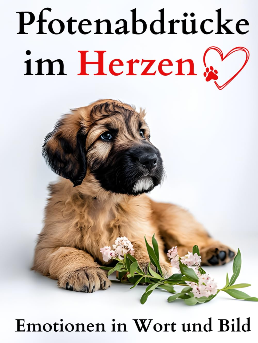 Pfotenabdrücke im Herzen: Emotionen in Wort und Bild Pets