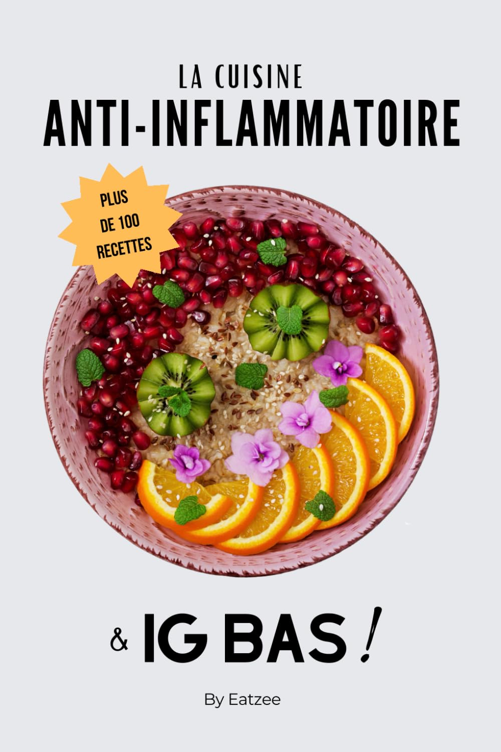 Le livre essentiel de la cuisine anti-inflammatoire et à ig bas: une alimentation pour réduire l'inflammation et favoriser la perte de poids ! (Une meilleure alimentation) Cooking & Enjoying