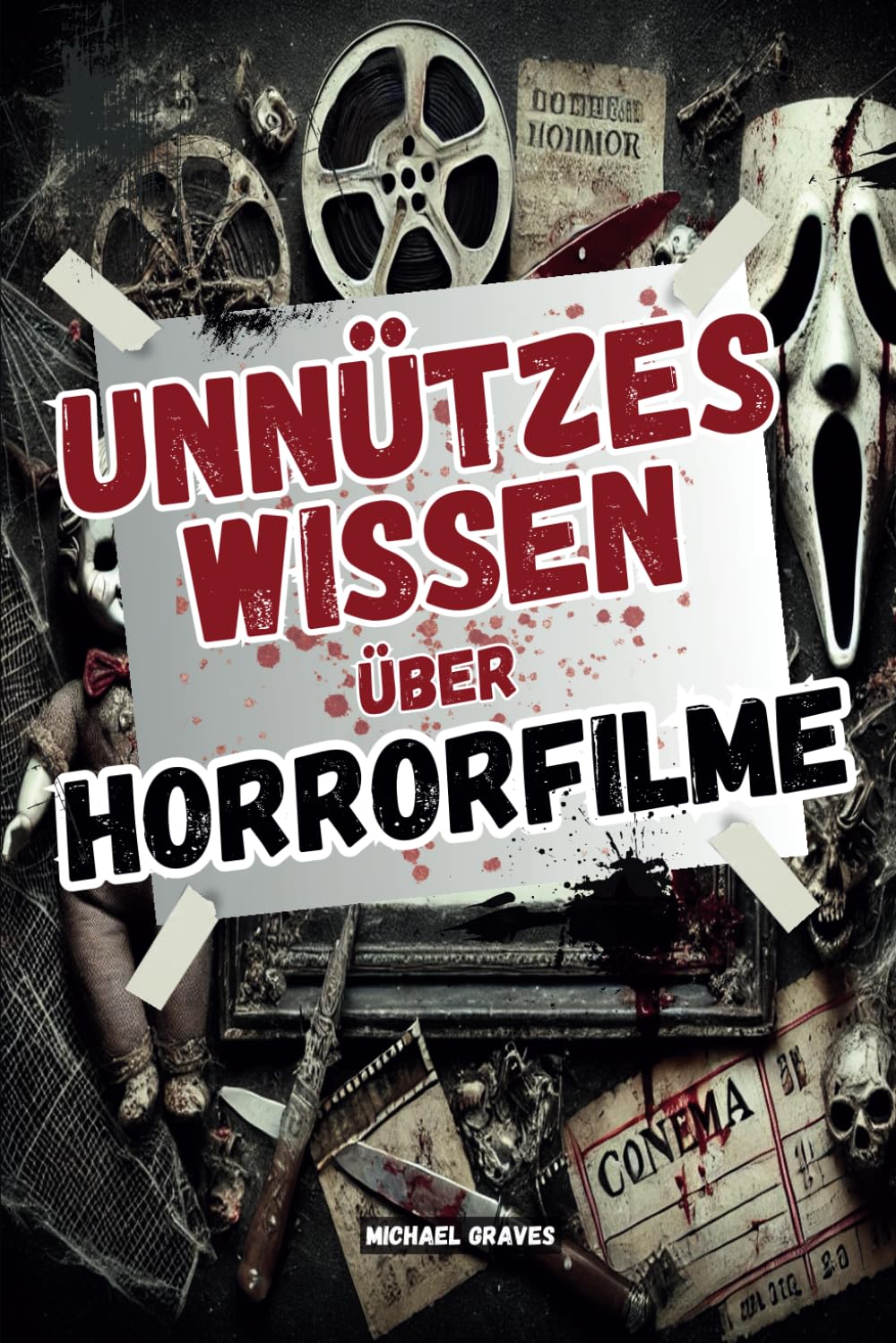 Unnützes Wissen über Horrorfilme: 666 gruselige, verrückte und unglaubliche Fakten über Horrorfilme, Monster und Kultklassiker | Ideales Geschenk für Filmfans Film, Art & Culture