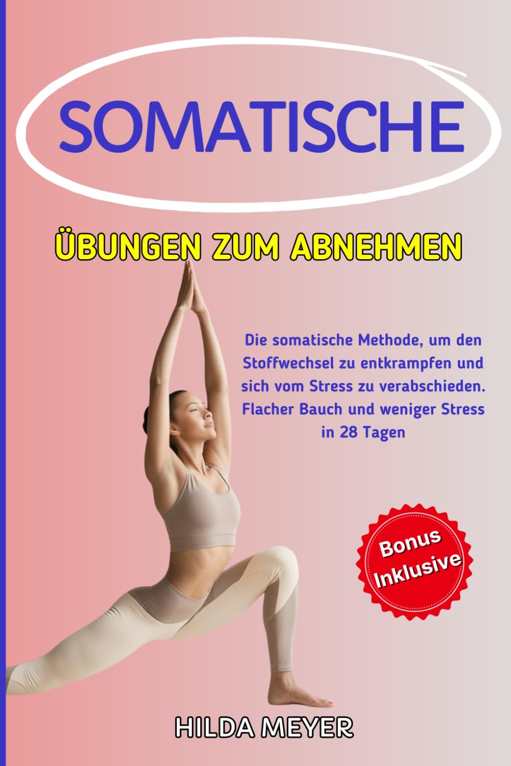 Somatische Übungen zum Abnehmen: Die somatische Methode, um den Stoffwechsel zu entkrampfen und sich vom Stress zu verabschieden. Flacher Bauch und weniger Stress in 28 Tagen Health, Nutrition & Fitness