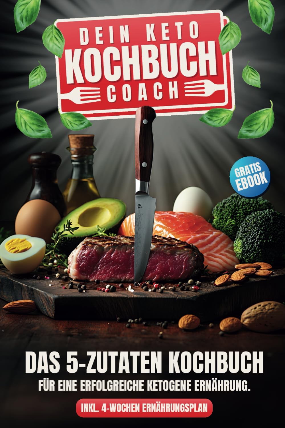 Keto-Kochbuch-Coach – Dein Weg zur erfolgreichen ketogenen Ernährung: 5-Zutaten-Rezepte & 4-Wochen-Ernährungsplan für deine Diät Health, Nutrition & Fitness