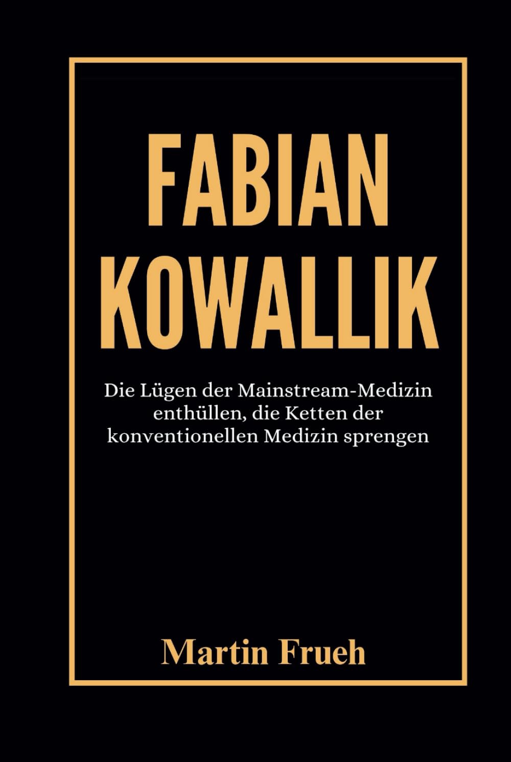 Fabian Kowallik: Die Lügen der Mainstream-Medizin enthüllen, die Ketten der konventionellen Medizin sprengen Medicine