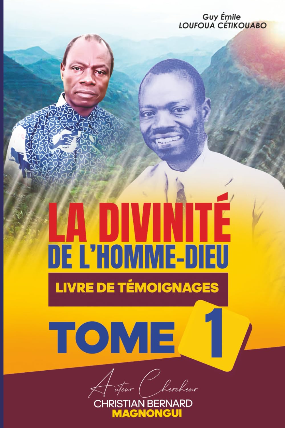 GUY ÉMILE LOUFOUA CÉTIKOUABO LA DIVINITÉ DE L'HOMME-DIEU: LIVRE DE TÉMOIGNAGES TOME I book