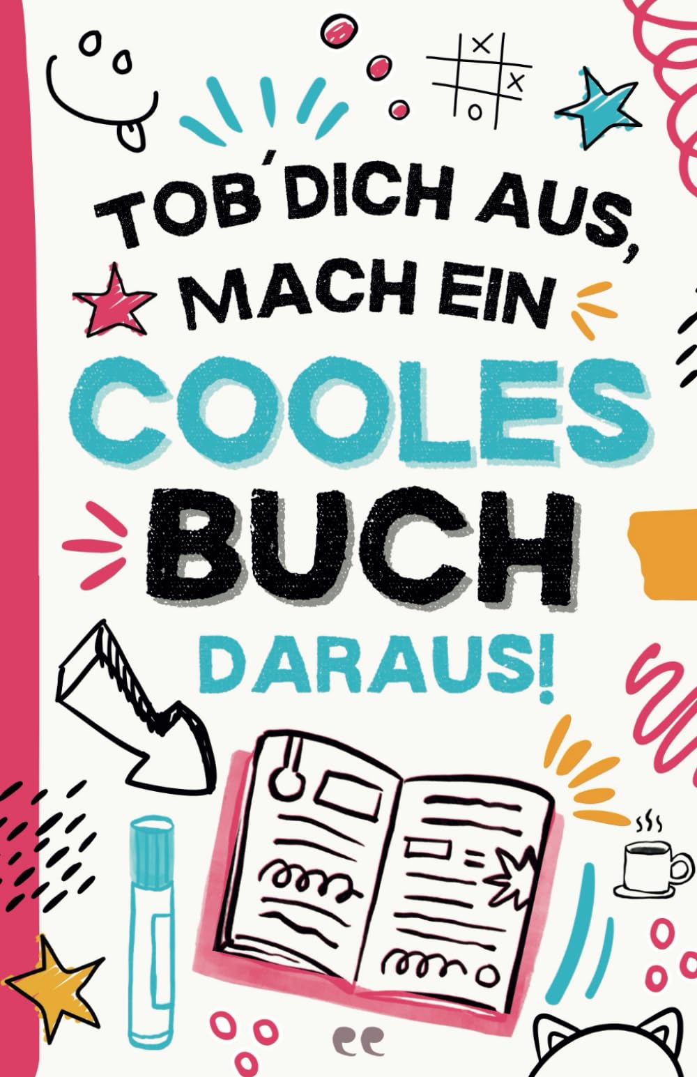 Tob dich aus, mach ein cooles Buch daraus!: Kreatives Mitmachbuch für Kinder, Teenager und Erwachsene mit über 85 verrückten Aufgaben voller Kunst, Chaos und Spaß Lifestyle