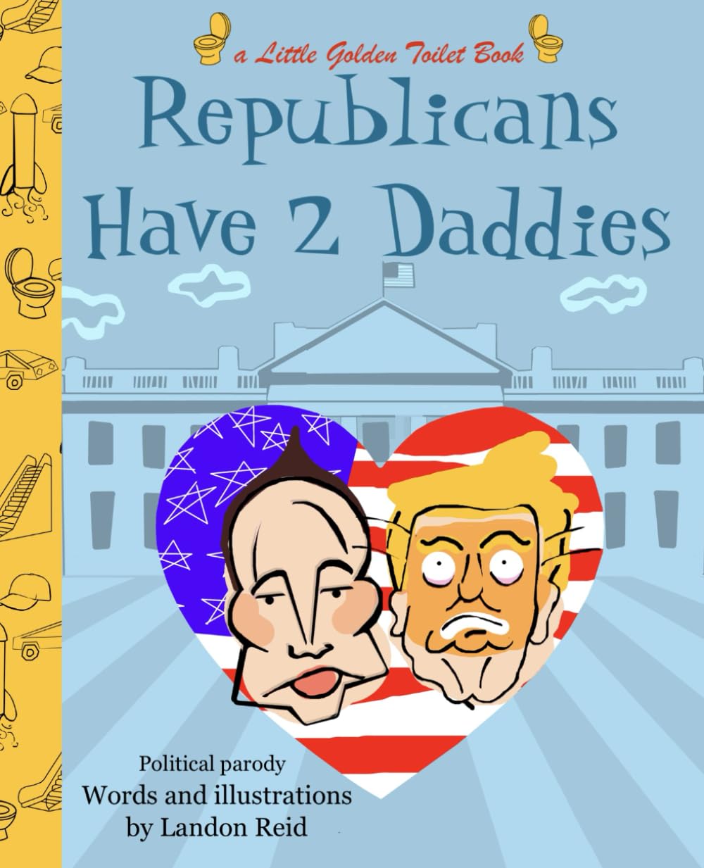 Republicans Have 2 Daddies: A little golden toilet book political parody (Little golden toilet books, Band 2) Humour & Satire
