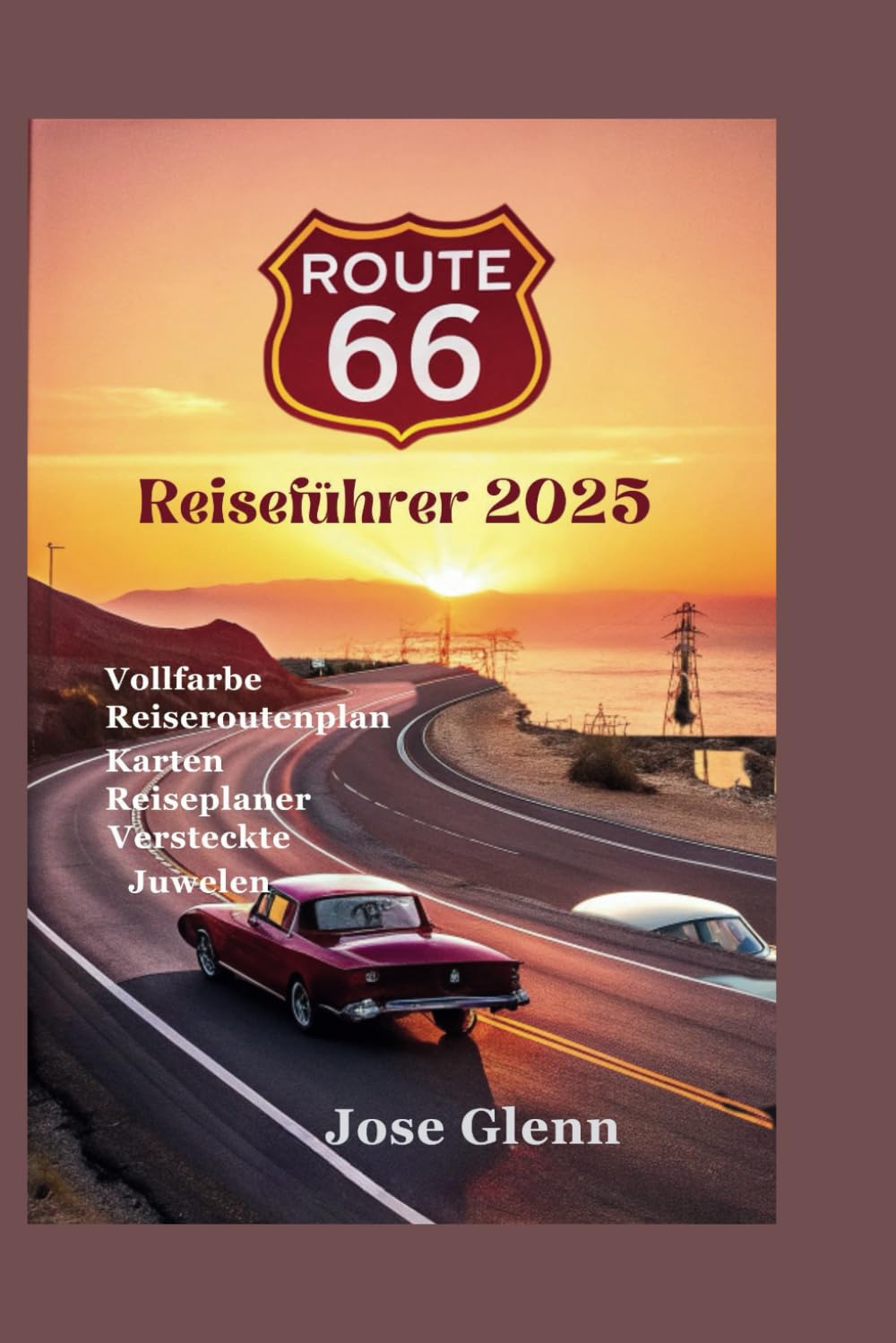ROUTE 66 Reiseführer 2025: Das ultimative Handbuch zu Amerikas Mother Road, versteckten Schätzen von Santa Monica bis Chicago und einem unbedingten Halt. Travel Guides