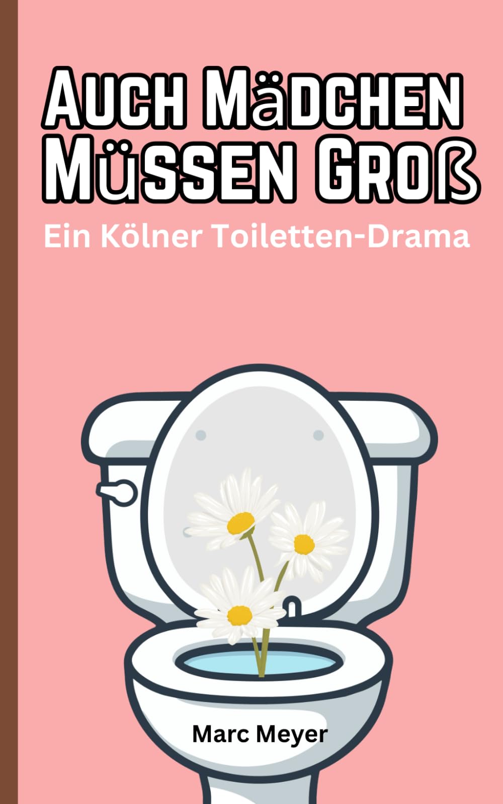 Auch Mädchen Müssen Groß: Ein Kölner Toiletten-Drama in fünf Akten book