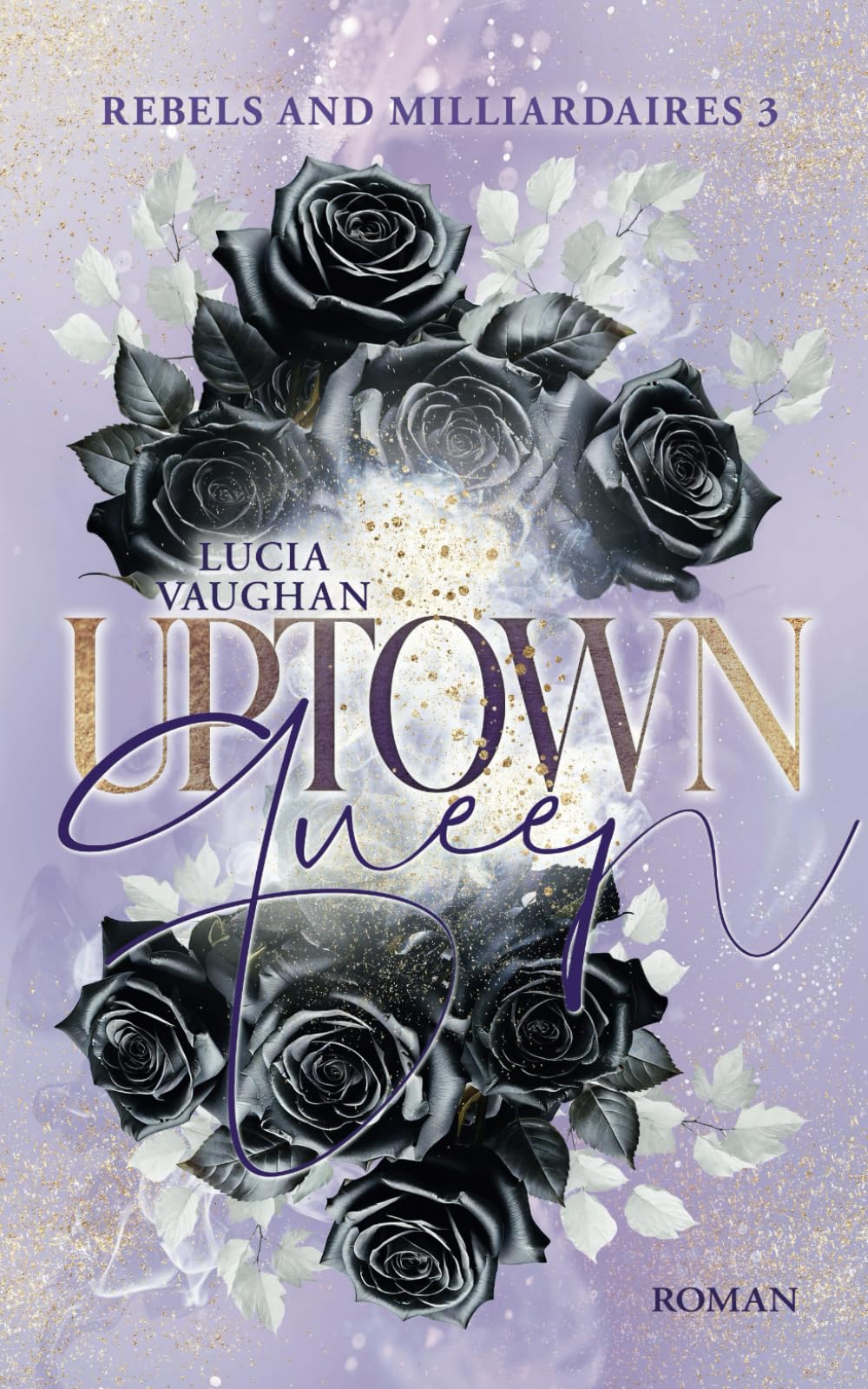 Uptown Queen: Prickelnde Second Chance Romance mit bossy Milliardären und einer starken Heldin (Rebels and Milliardaires, Band 3) Partnership & Love