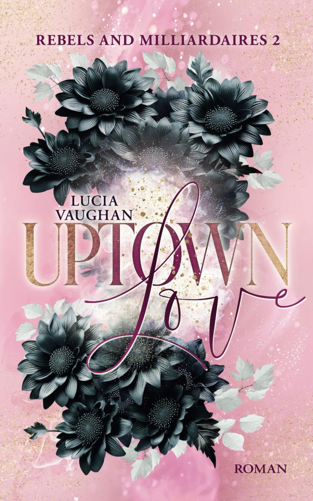 Uptown Love (Rebels and Milliardaires, Band 2) Partnership & Love