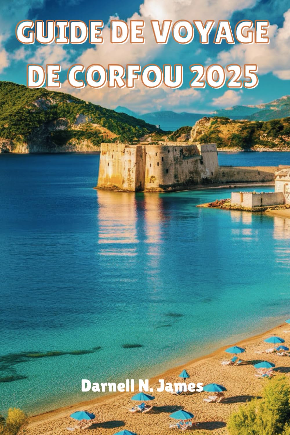 GUIDE DE VOYAGE DE CORFOU 2025: Votre compagnon pour explorer les rivages ensoleillés et la culture intemporelle book
