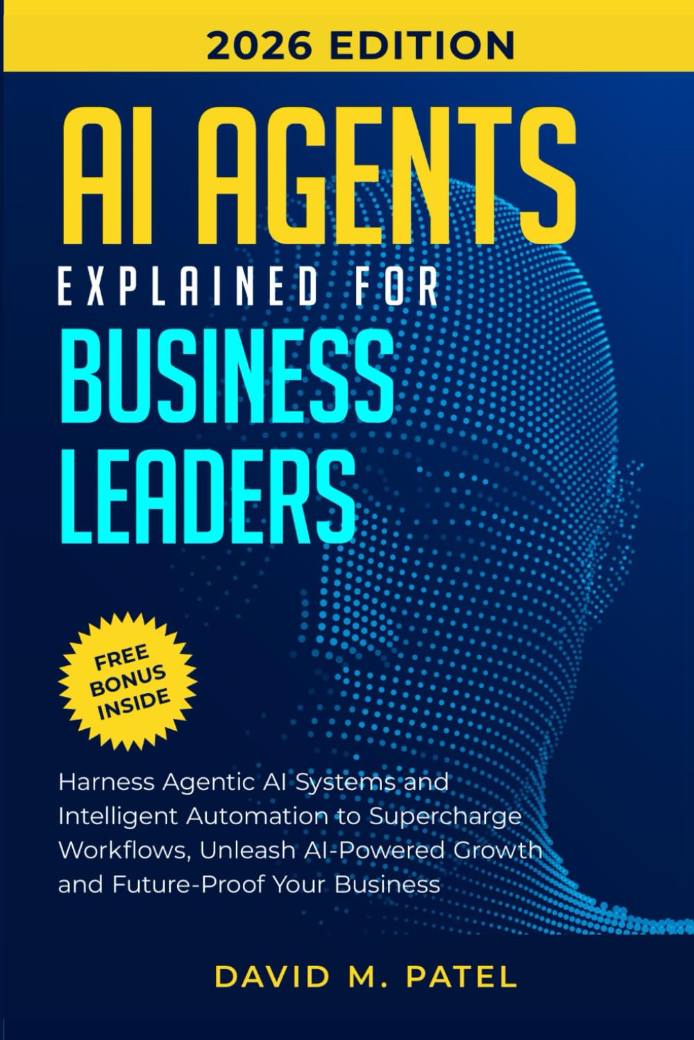 AI Agents Explained for Business Leaders: Harness Agentic AI Systems and Intelligent Automation to Supercharge Workflows, Unleash AI-Powered Growth ... Intelligence for Beginners Made Easy, Band 5) Business, Finance & Career