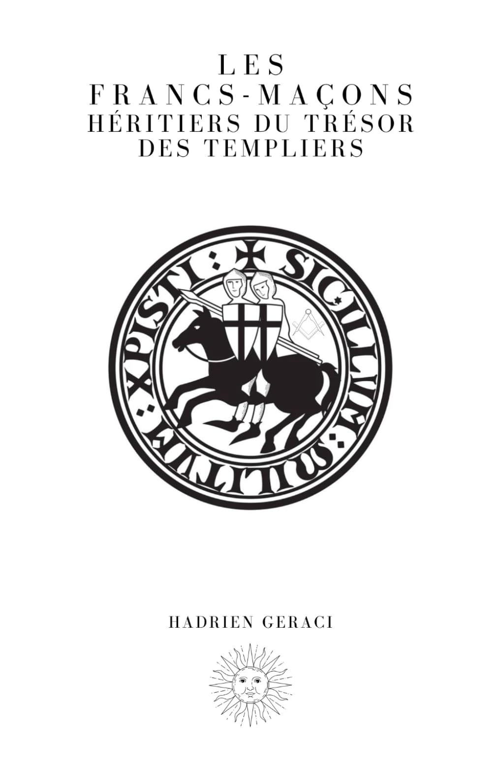 Les Francs-maçons : Héritiers du Trésor des Templiers book