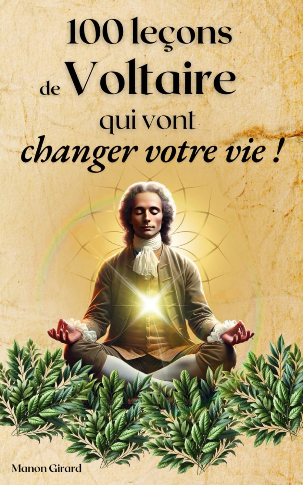 100 leçons de Voltaire qui vont changer votre vie: Développement personnel, bonheur, philosophie et spiritualité book