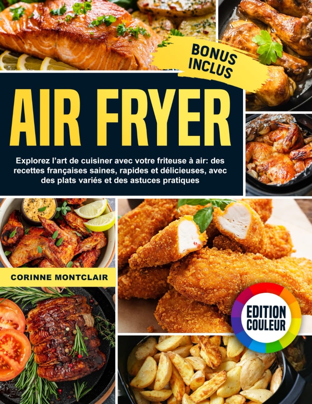 Air Fryer: Explorez l’art de cuisiner avec votre friteuse à air : des recettes françaises saines, rapides et délicieuses, avec des plats variés et des astuces book
