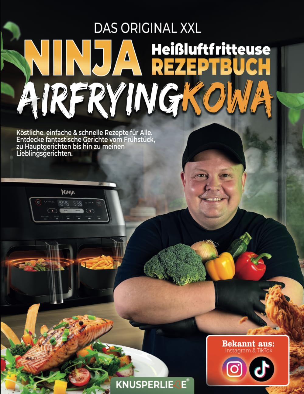 Das Orginal XXL Ninja Heißluftfritteuse Rezeptbuch Airfryingkowa: köstliche, einfache & schnelle Rezepte für Alle, Entdecke fantastische Gerichte vom ... aus Instagram & TikTok Cooking & Enjoying
