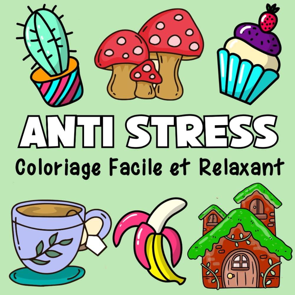 Anti Stress: Livre de Coloriage Simple & Relaxant pour Adultes et Enfants avec des Choses Mignonnes book