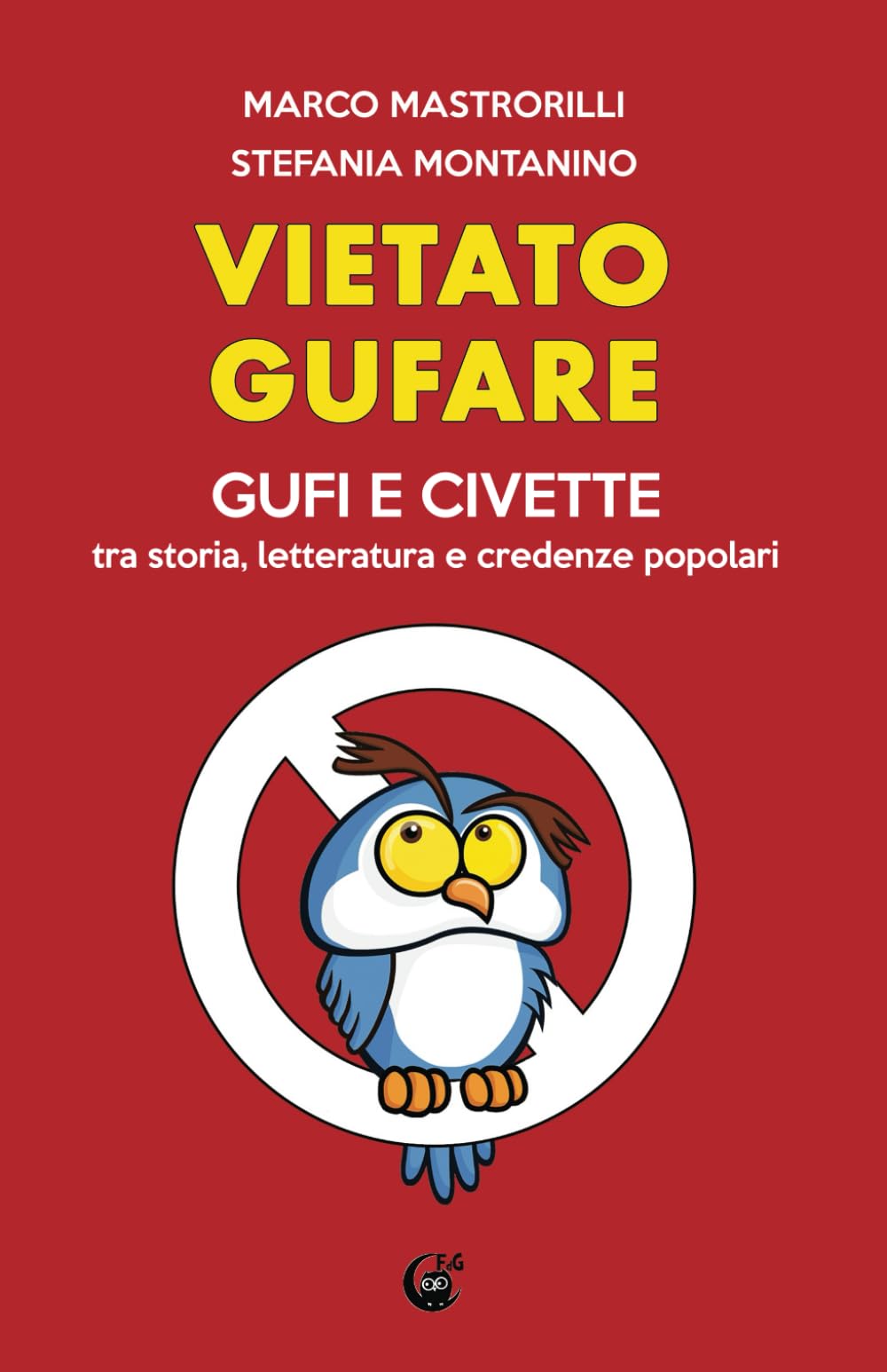 Vietato gufare: Gufi e civette tra storia, letteratura e credenze popolari. book