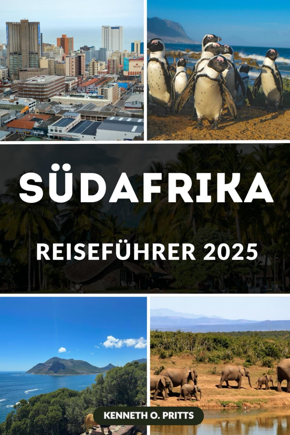 SÜDAFRIKA REISEFÜHRER 2025: Erleben Sie den Herzschlag Afrikas: Ihr ultimativer Reisebegleiter für die Erkundung Südafrikas im Jahr 2025 Travel Guides
