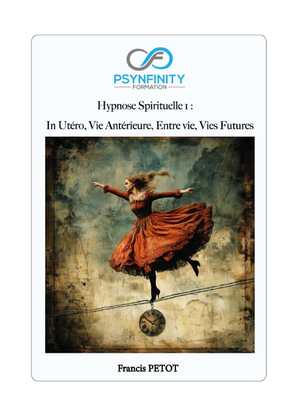 L'hypnose Spirituelle: In Utéro, Vie Antérieure, Entre vie, Vies Futures book