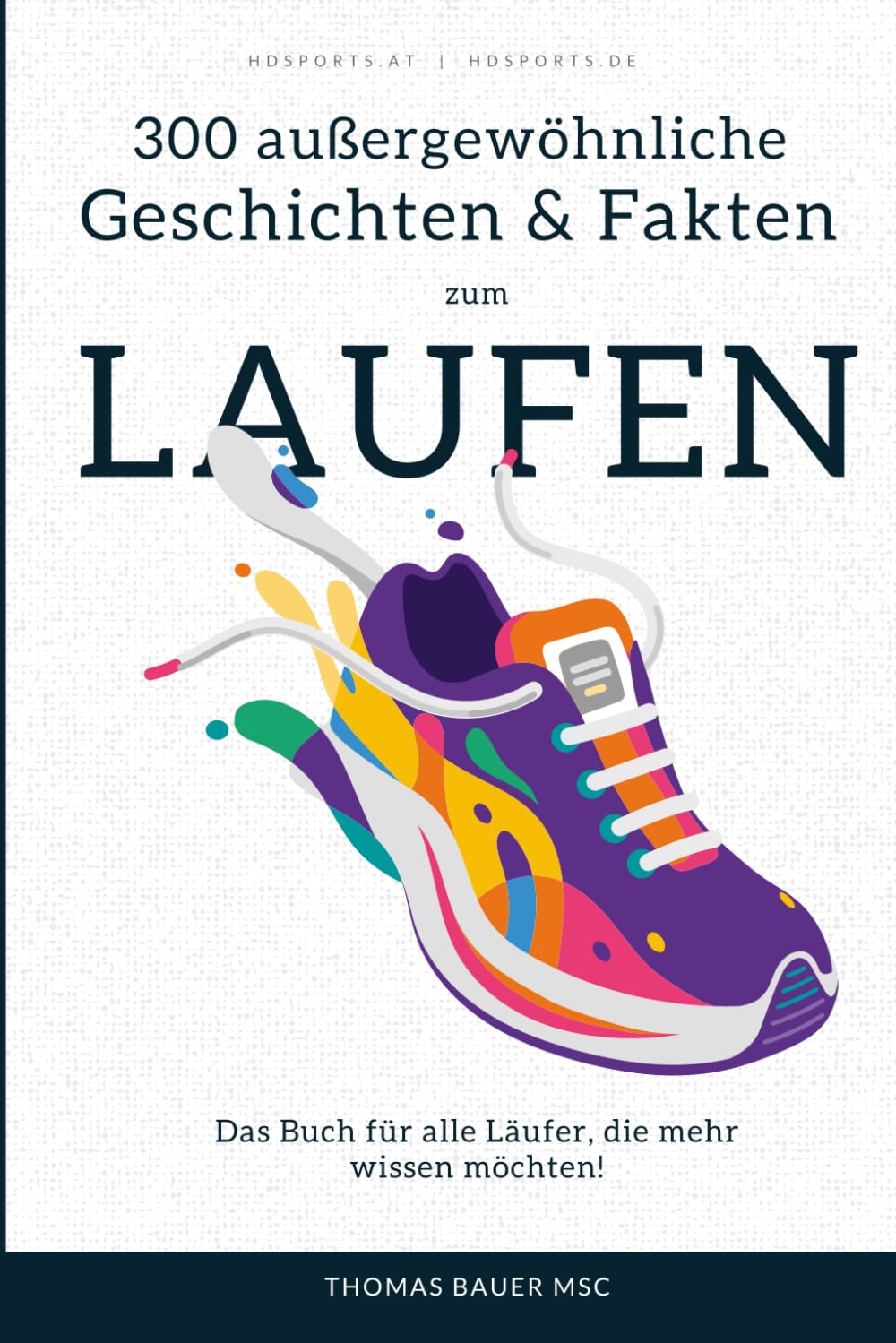 300 außergewöhnliche Geschichten und lustige Fakten zum Laufen: Das Buch für alle Läufer, die mehr wissen möchten! Humour & Satire