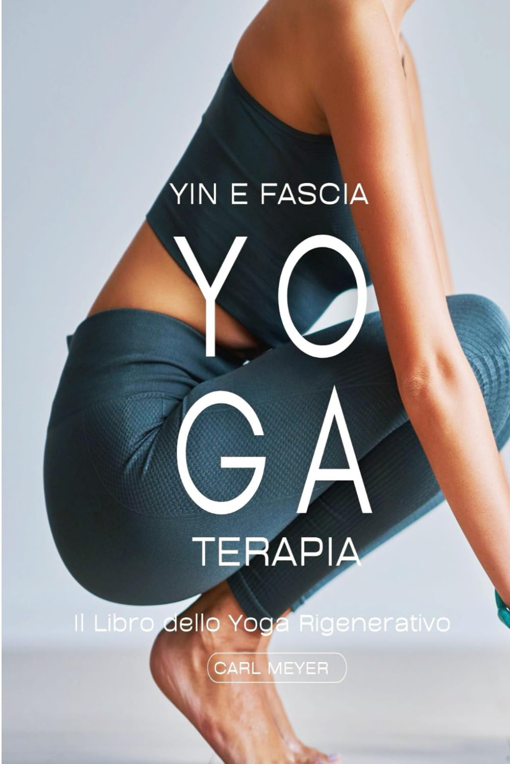 Yoga Terapia: Yin e Fascia Yoga Il Libro dello Yoga Rigenerativo book