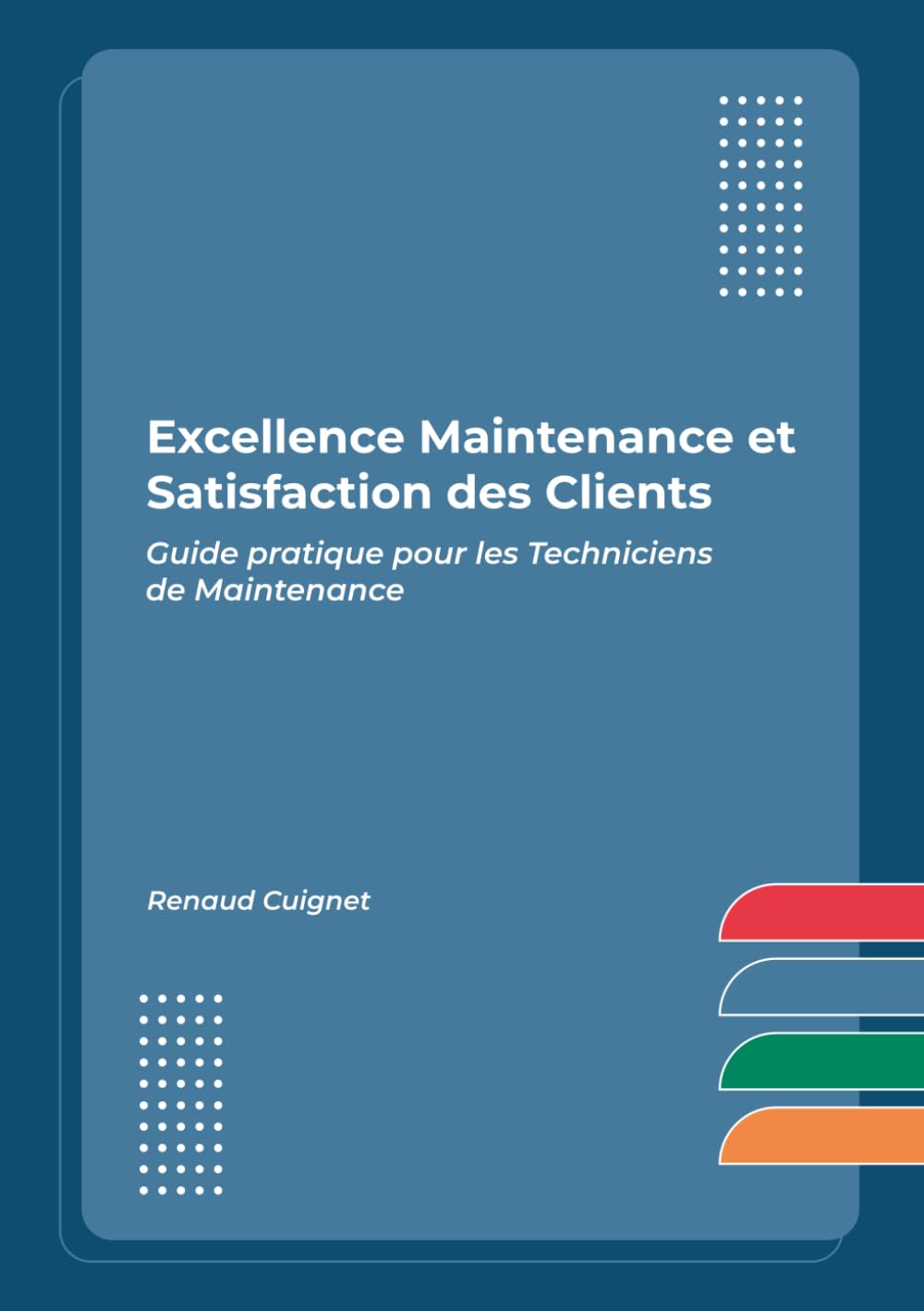 Excellence Maintenance et Satisfaction des Clients: Guide pratique pour les techniciens de maintenance book