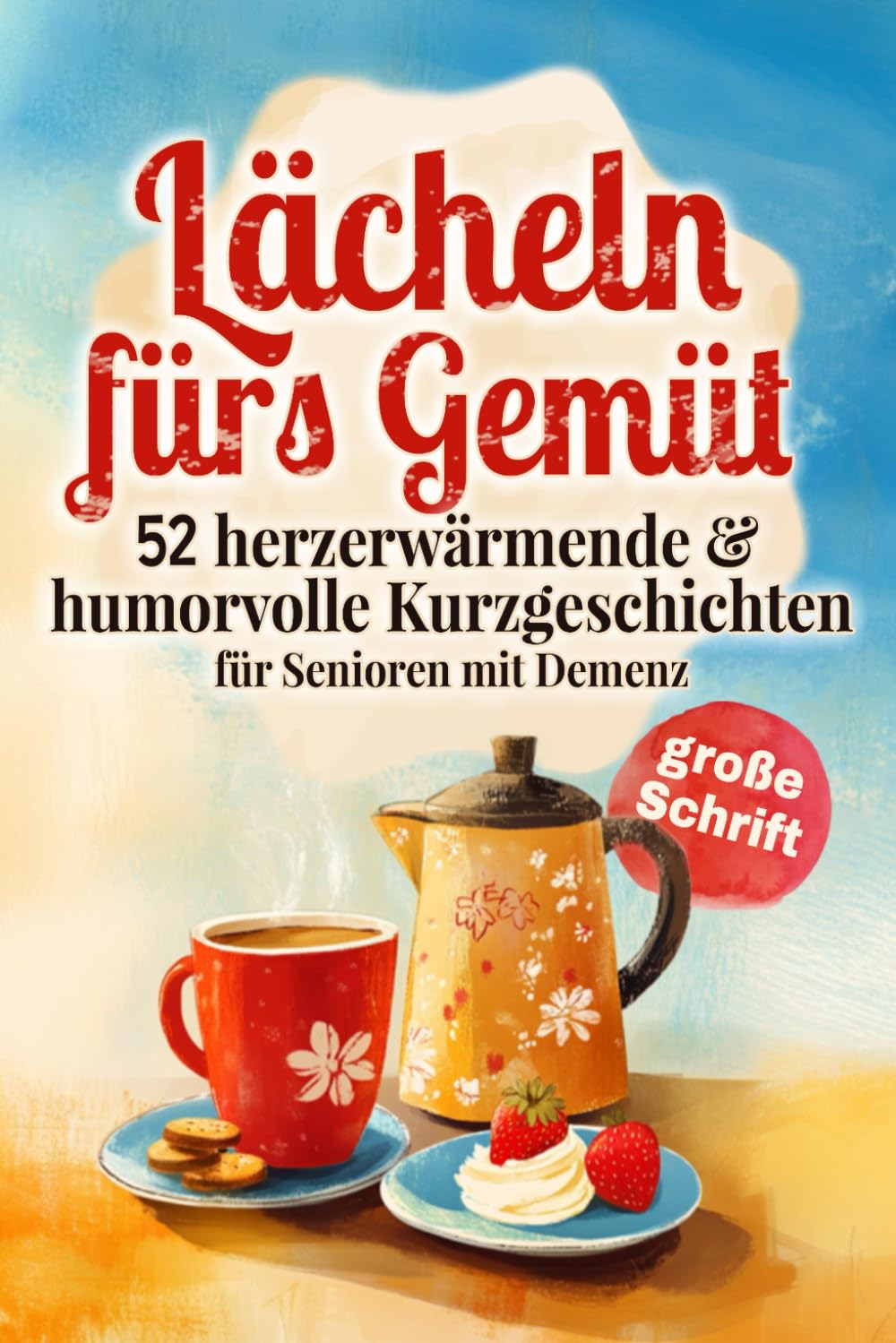 Lächeln fürs Gemüt - 52 herzerwärmende & humorvolle Kurzgeschichten für Senioren mit Demenz: Jede Woche eine kleine Freude & schöne Erinnerung in Großschrift Medicine