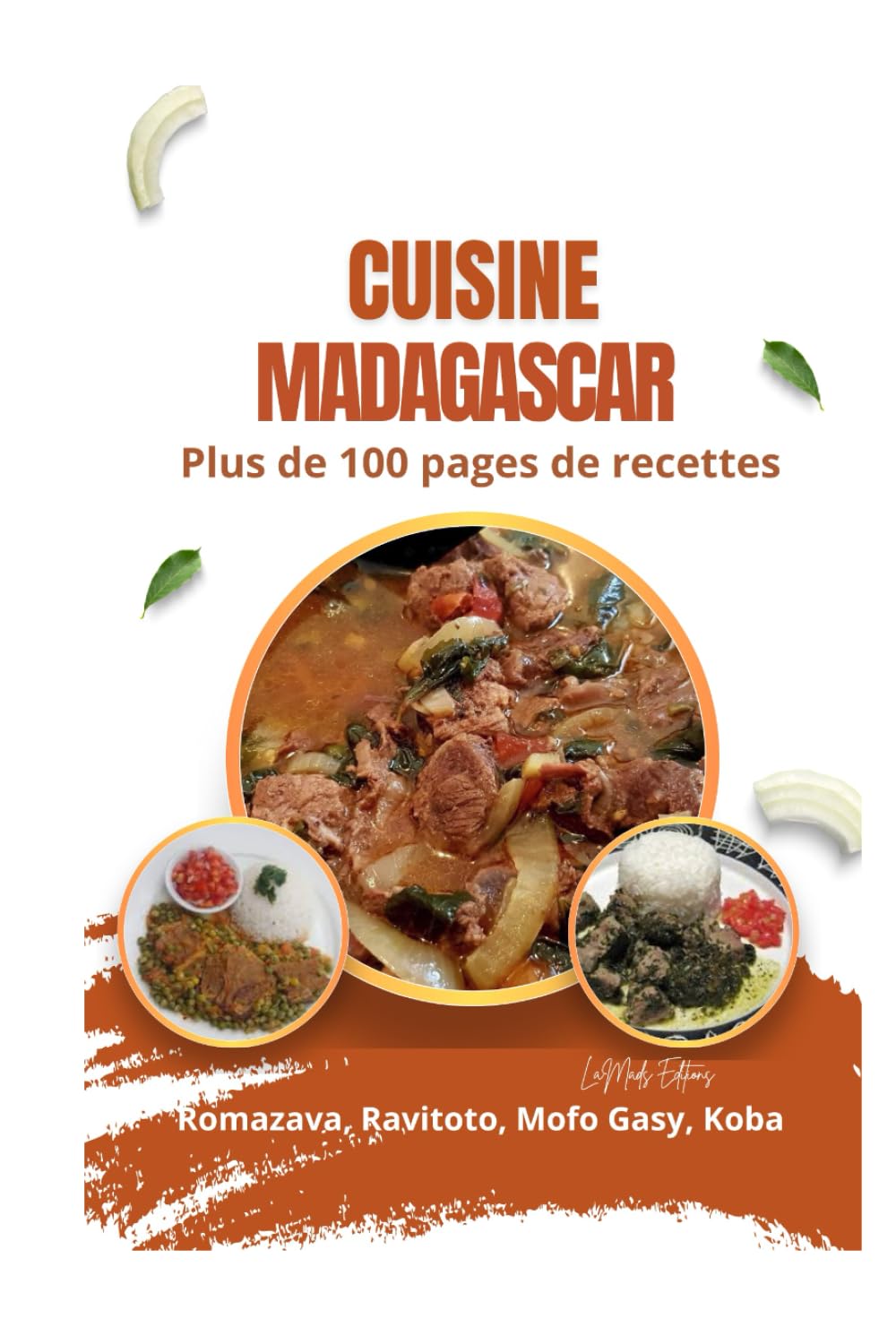 La Cuisine de Madagascar: Plus de 100 pages de recettes de cuisine de Madagascar : romazava, ravitoto, mofogasy, koba book