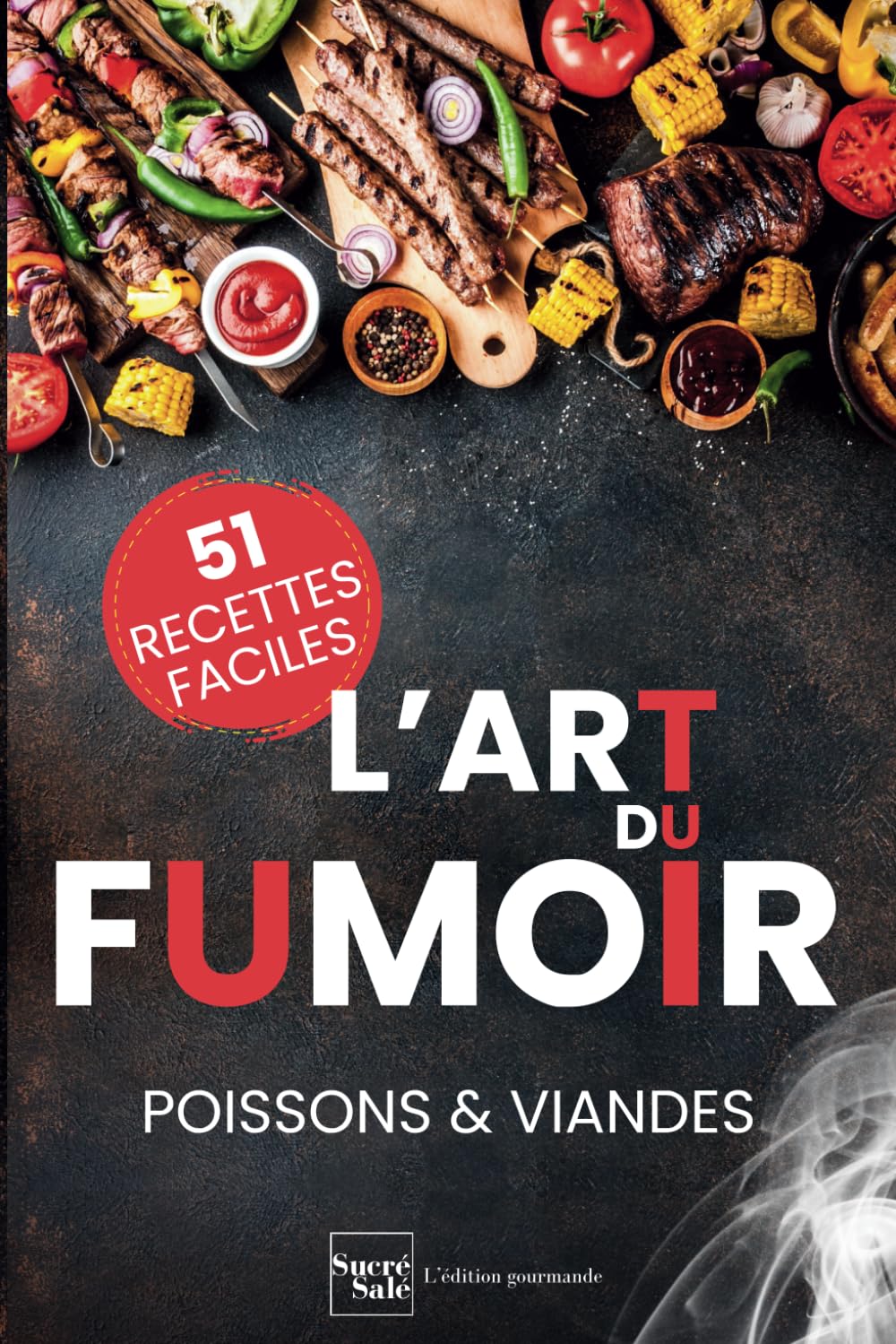 L'art du fumoir au barbecue: 51 recettes faciles pour fumer viandes, poissons et légumes comme un chef book