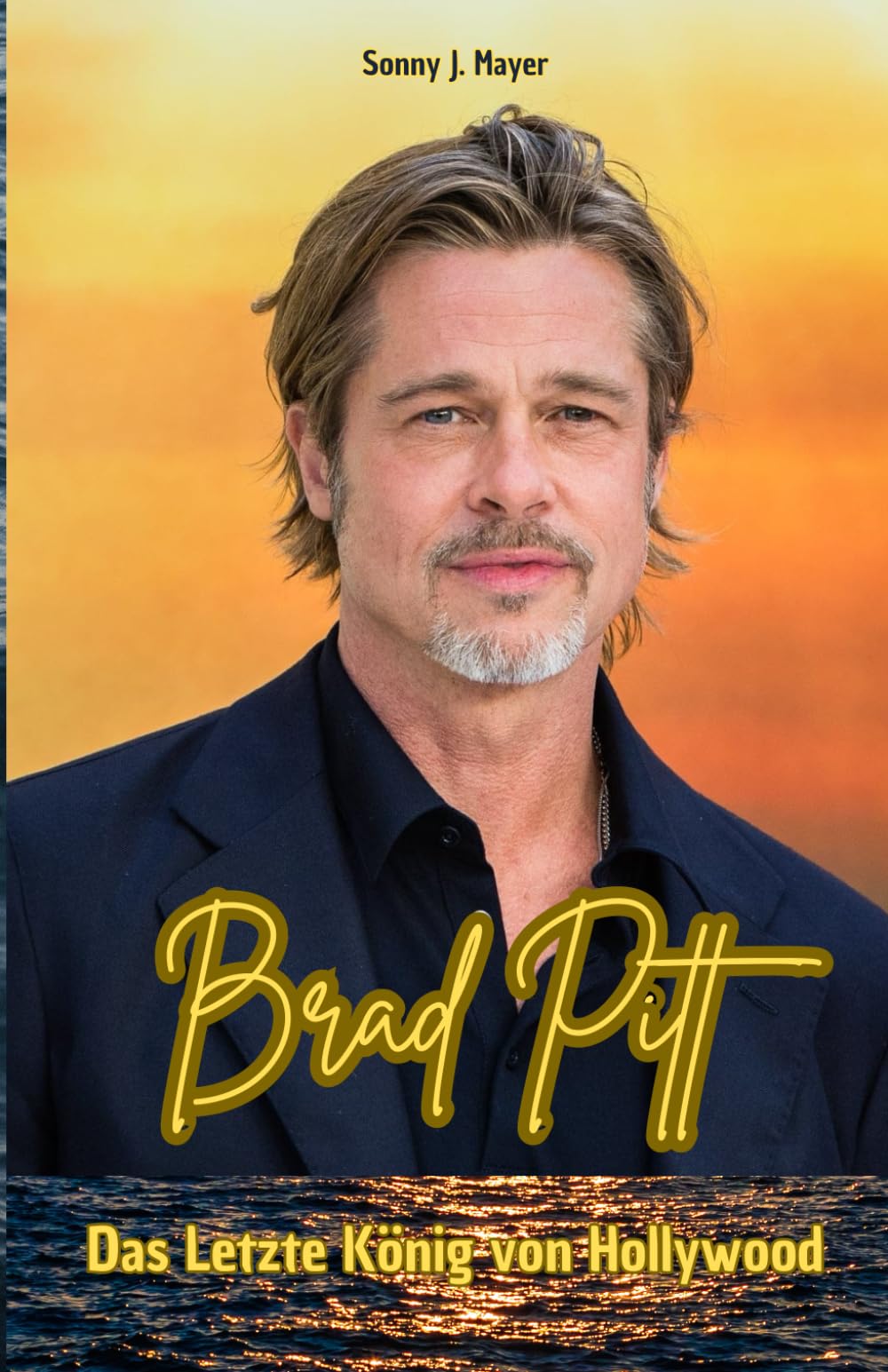 Brad Pitt: Das Letzte König von Hollywood Art & Literature
