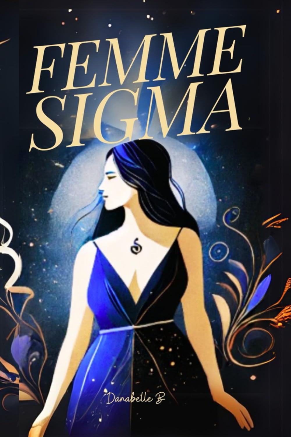 Femme Sigma: La Femme Sigma, une Femme Libre - Le Guide pour Comprendre les Femmes Sigma book