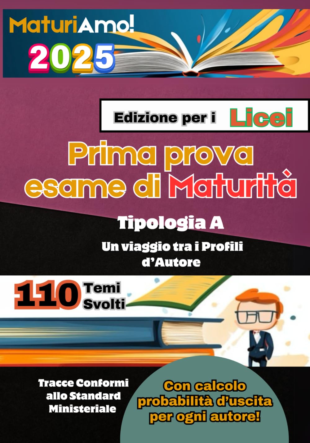 MaturiAmo! – Prima prova esame di Maturità – Temi svolti - Tipologia A – Edizione per i Licei: Un viaggio tra i profili d’autore (con valutazione ... tracce suddivise per autore (Maturità 2025) book