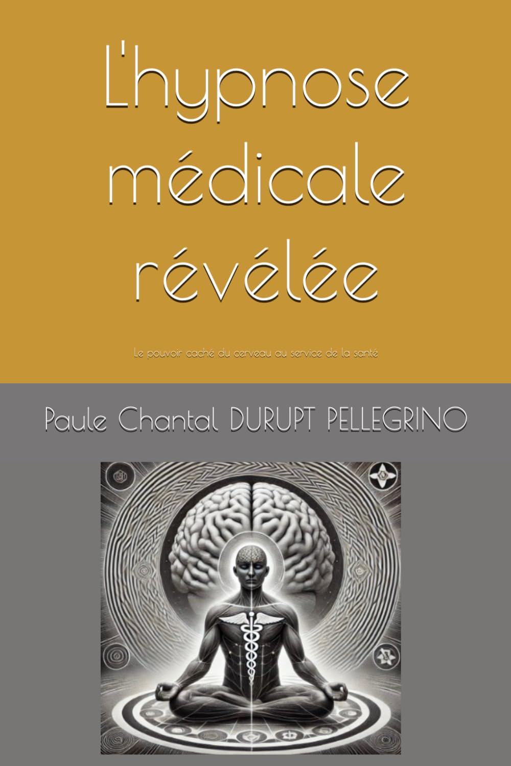 L'hypnose médicale révélée: Le pouvoir caché du cerveau au service de la santé book