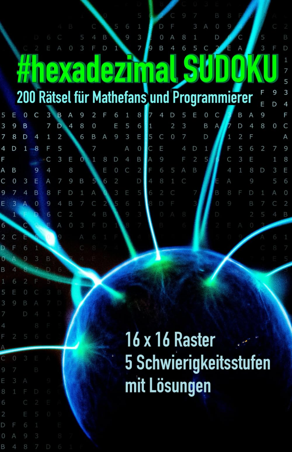 Hexadezimal Sudoku - 200 Rätsel für Mathefans und Programierer: Die Herausforderung für Sudoku-Experten und Rätselfreunde, Logikrätsel für Kinder, Teenager, Erwachsene und Senioren Leisure & Fun