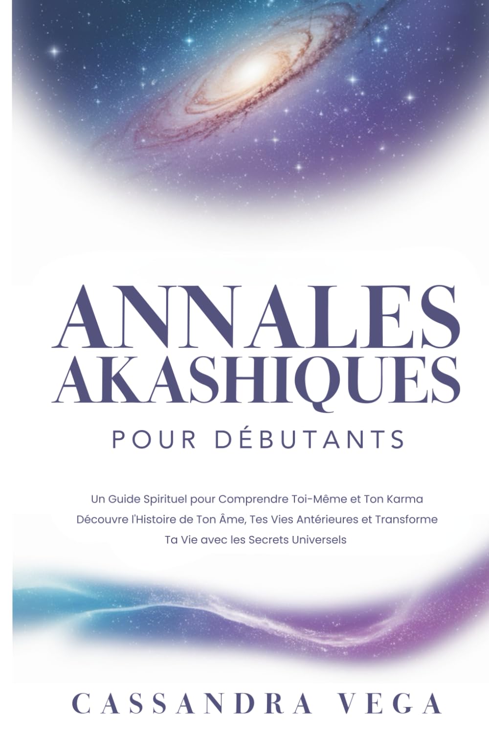 Annales Akashiques pour Débutants: Un Guide Spirituel pour Comprendre Toi-Même et Ton Karma. Découvre l'Histoire de Ton Âme, Tes Vies Antérieures et Transforme Ta Vie avec les Secrets Universels book
