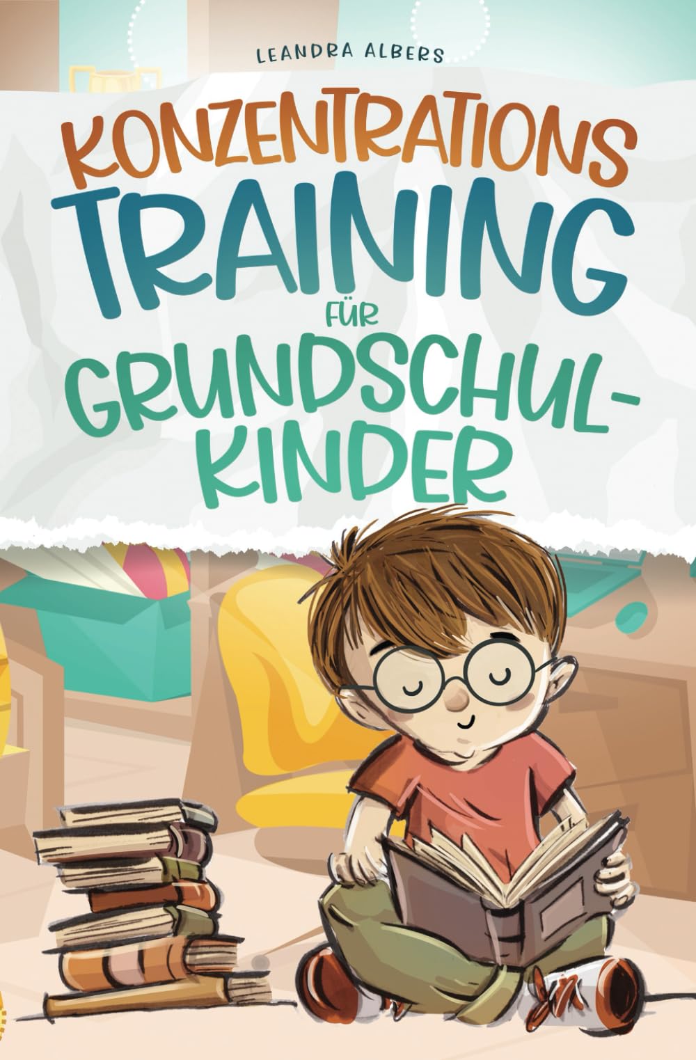 Konzentrationstraining für Grundschulkinder: Konzentration trainieren, Achtsamkeit stärken – mit einem durchdachten Lernprogramm und 44 praxisnahen Übungen für jeden Tag Education & Training