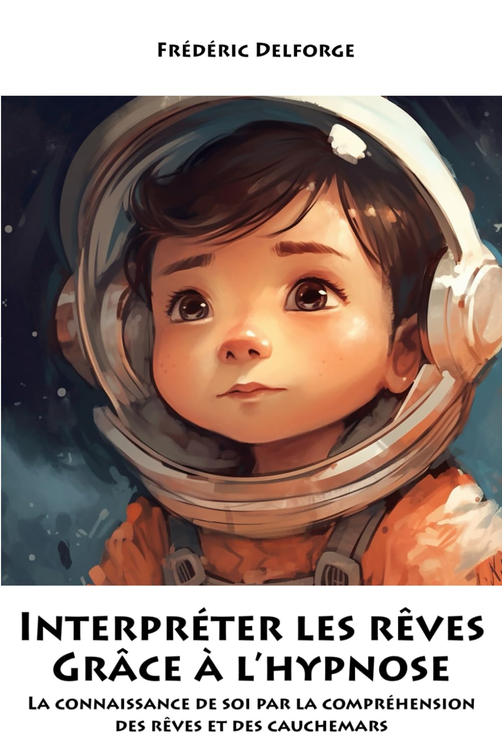 Interpréter les rêves grâce à l'hypnose: La connaissance de soi par la compréhension des rêves et des cauchemars book