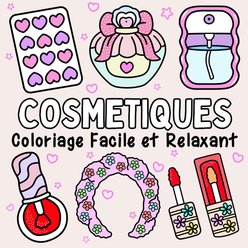 Cosmétiques: Livre de Coloriage Simple et Relaxant pour Adultes et Enfants avec Maquillage, Articles Cosmétiques et de Soins de la Peau book