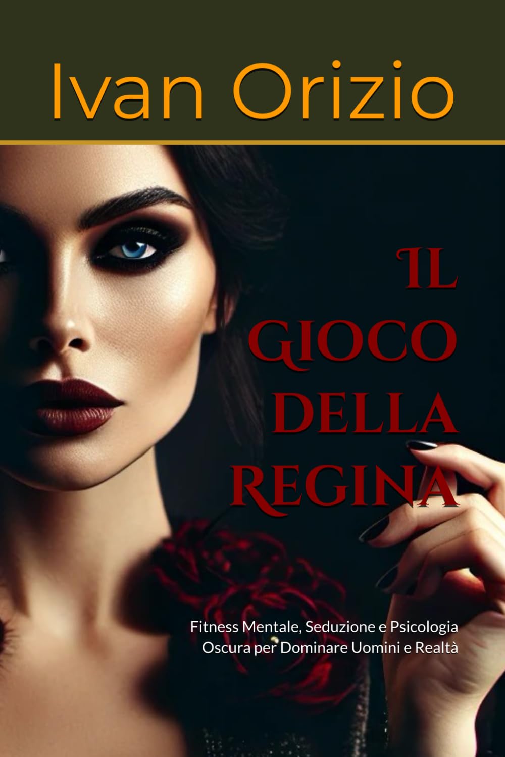 Il Gioco della Regina: Fitness Mentale, Seduzione e Psicologia Oscura per Dominare Uomini e Realtà book