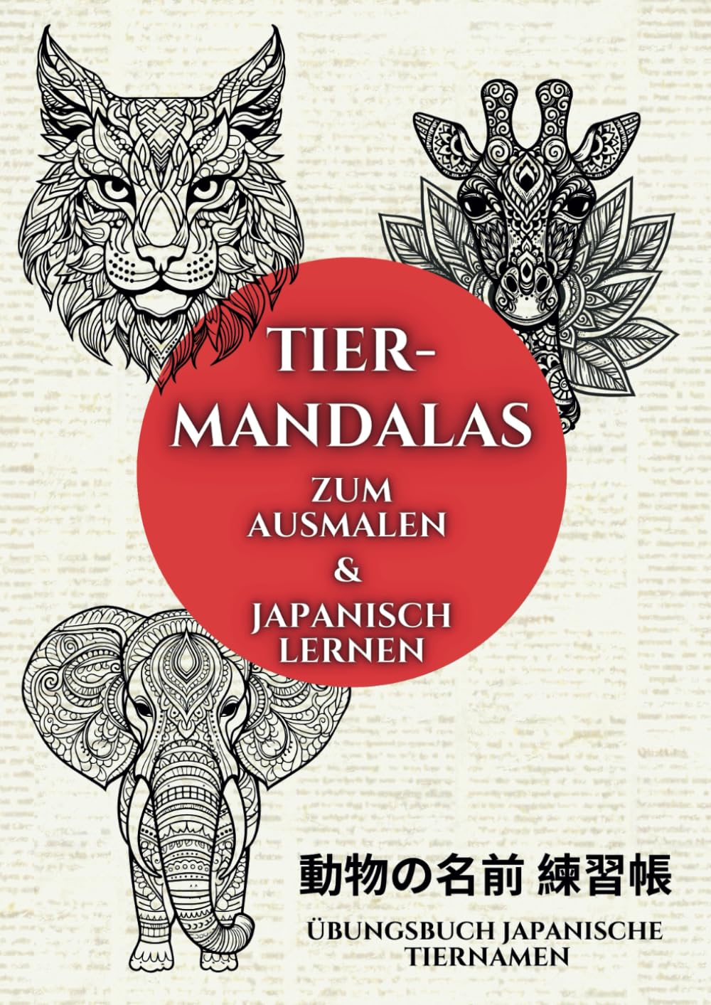 Tier-Mandalas zum Ausmalen & Japanisch lernen: Mal- und Übungsbuch für wunderschöne Tiermotive & japanische Tiernamen in Hiragana & Kanji Hobbies & Crafts