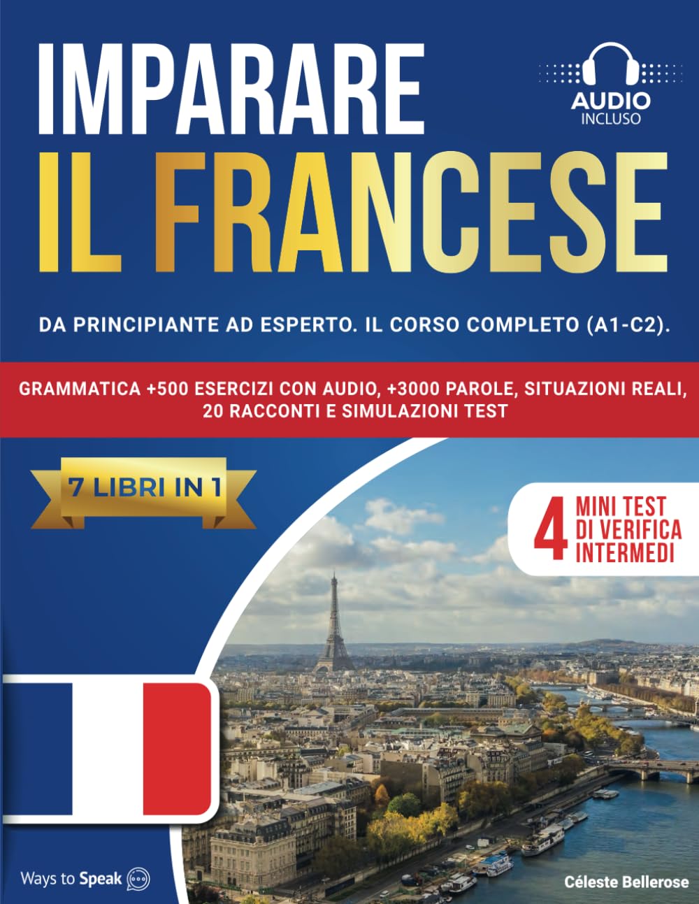 IMPARARE IL FRANCESE: (7 libri in 1): Da Principiante a Esperto, Il Corso Completo (A1-C2) con Grammatica +500 Esercizi con Audio, +3000 Parole, Situazioni Reali, 20 Racconti e Simulazioni Test. Business, Finance & Career