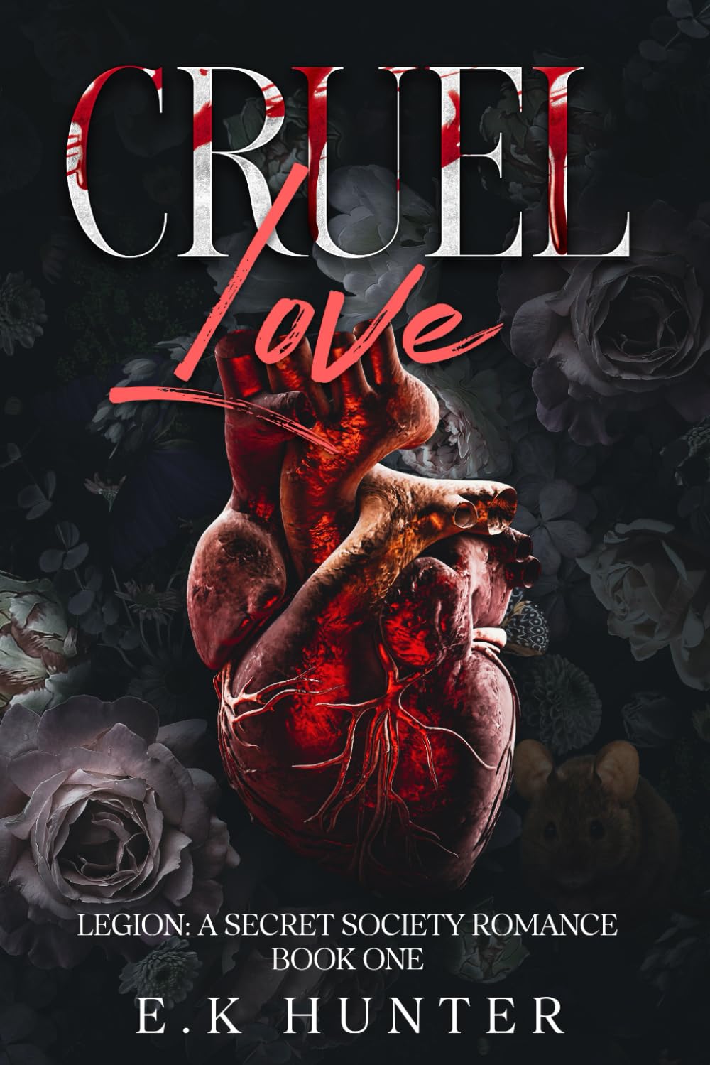 Cruel Love: Legion: A Secret Society Romance Book One Eroticism