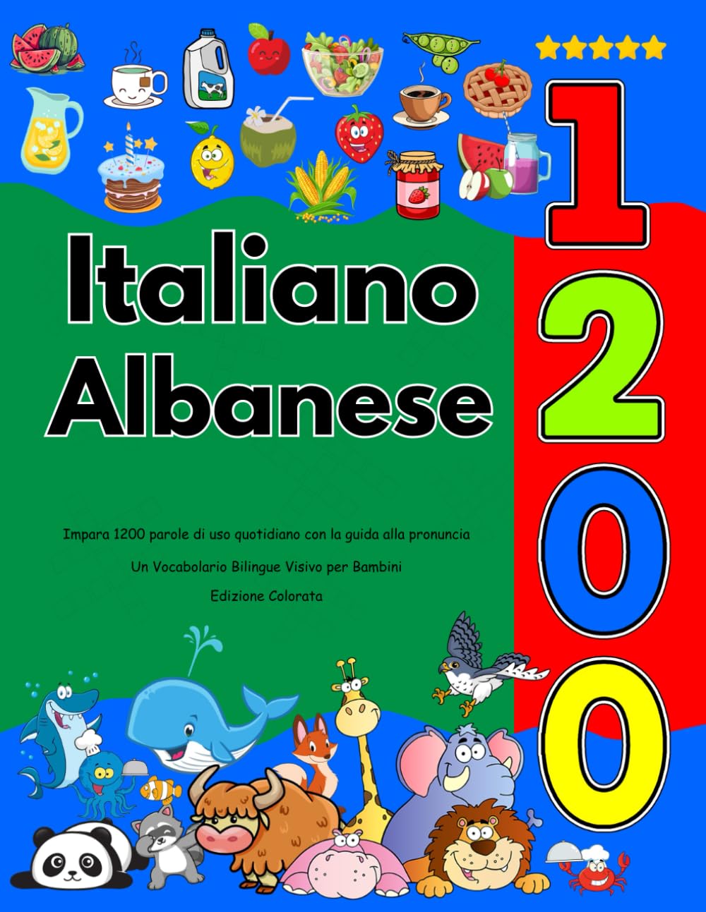Impara Italiano Albanese 1200 parole di uso quotidiano con la guida alla pronuncia (Edizione Colorata): Un Vocabolario Bilingue Visivo per Bambini Foreign Languages ​​& Dictionaries