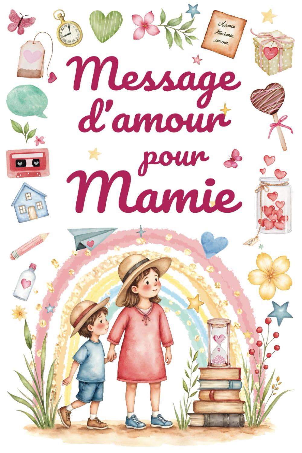 Message d'amour pour Mamie: Livre à personnaliser pour sa grand-mère | Émotion, tendresse & interactivité | Des moments de complicité inoubliables à ... récits, poèmes, jeux et éclats de rire book